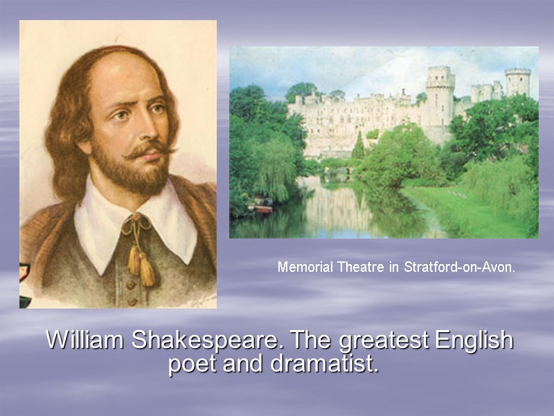 William Shakespeare. The greatest English poet and dramatist. Memorial Theatre in Stratford-on-Avon.